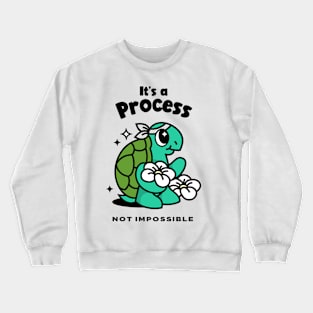 Its a process not impossible mental health Crewneck Sweatshirt